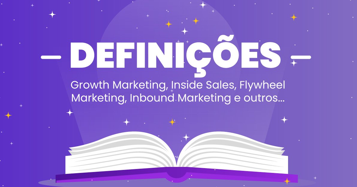 Definições: Growth Marketing, Inside Sales, Flywheel Marketing, Inbound Marketing e outros